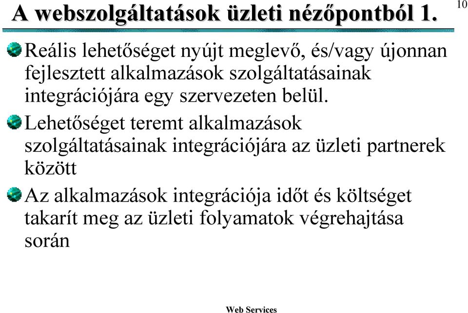 szolgáltatásainak integrációjára egy szervezeten belül.