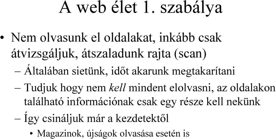 (scan) Általában sietünk, időt akarunk megtakarítani Tudjuk hogy nem kell