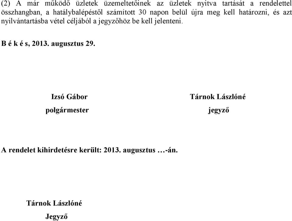 céljából a jegyzőhöz be kell jelenteni. B é k é s, 2013. augusztus 29.