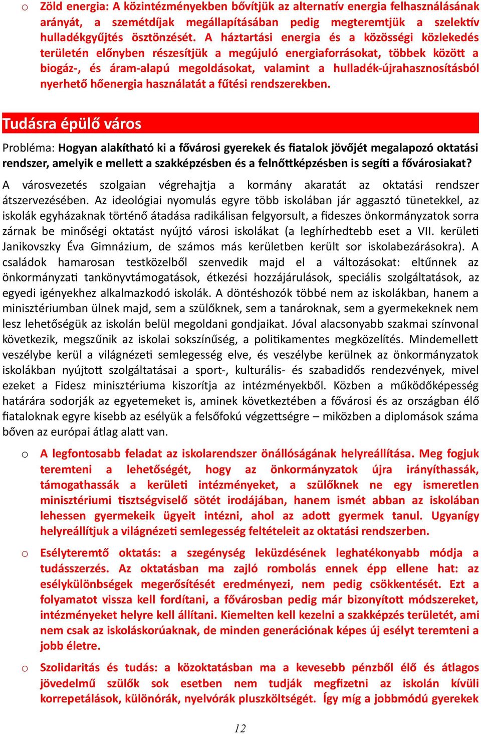 nyerhető hőenergia használatát a fűtési rendszerekben.