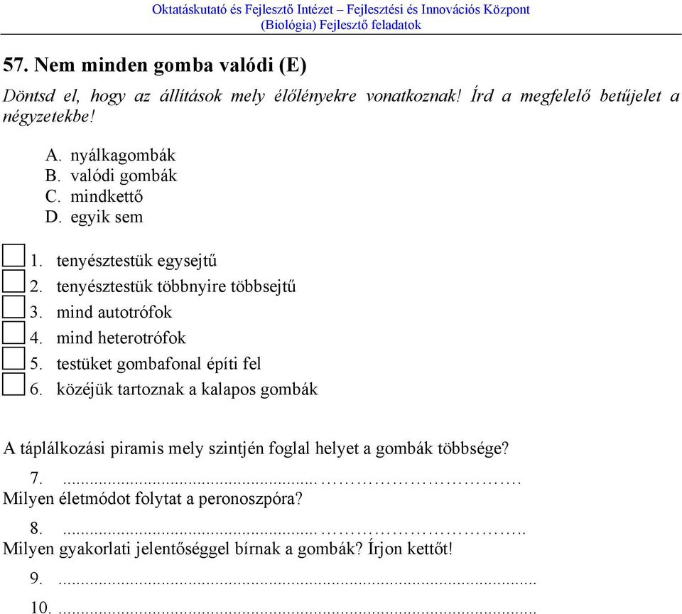 mind heterotrófok 5. testüket gombafonal építi fel 6.