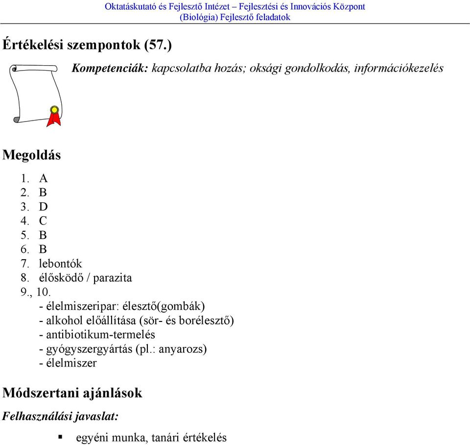 gondolkodás, információkezelés Megoldás 1. A 2. B 3. D 4. C 5. B 6. B 7. lebontók 8. élősködő / parazita 9., 10.