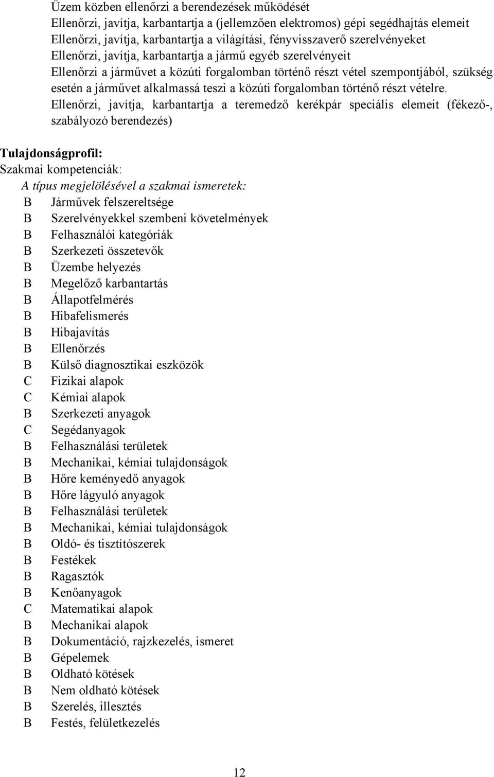 közúti forgalomban történő részt vételre.