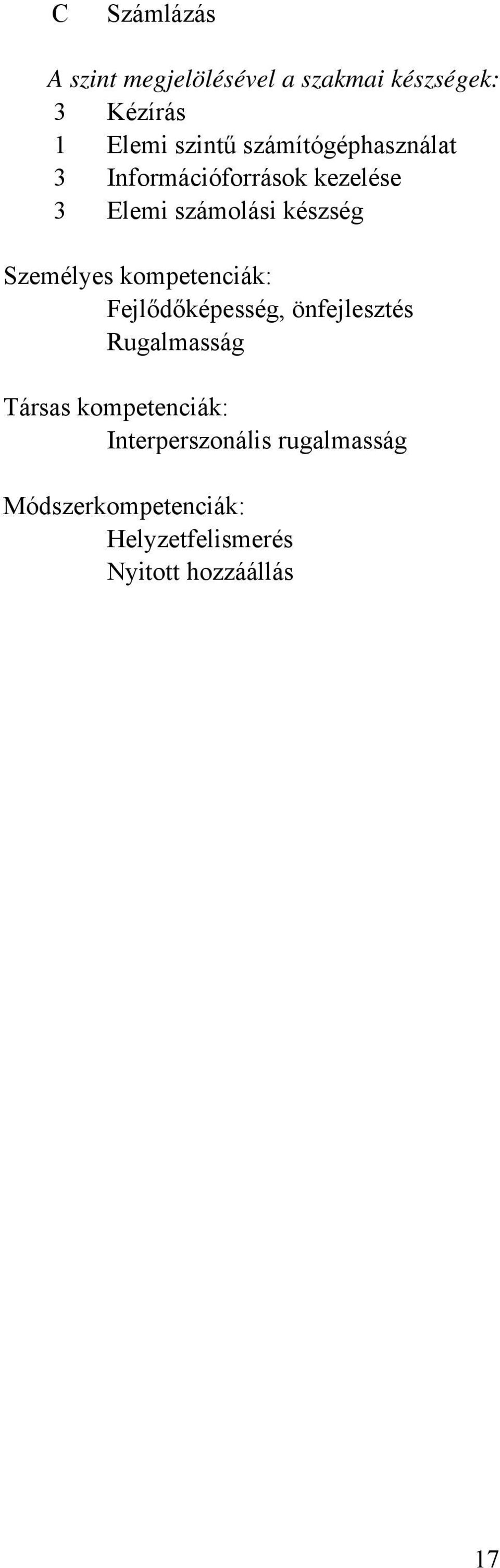 Személyes kompetenciák: Fejlődőképesség, önfejlesztés Rugalmasság Társas