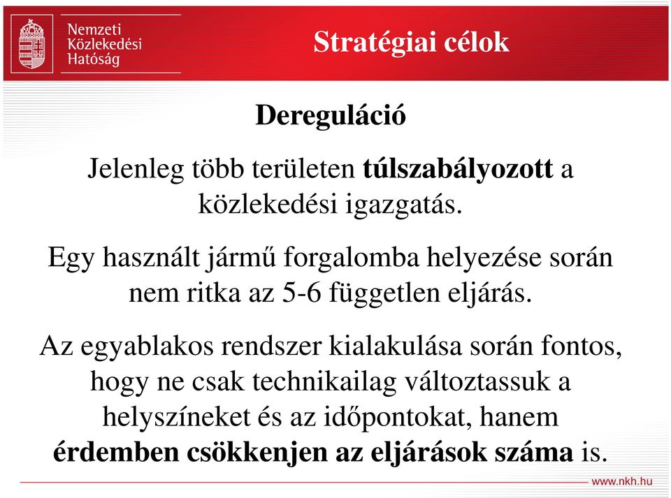 Egy használt jármű forgalomba helyezése során nem ritka az 5-6 független eljárás.