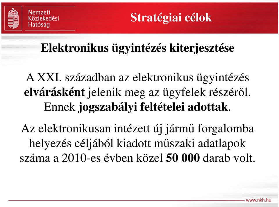 részéről. Ennek jogszabályi feltételei adottak.