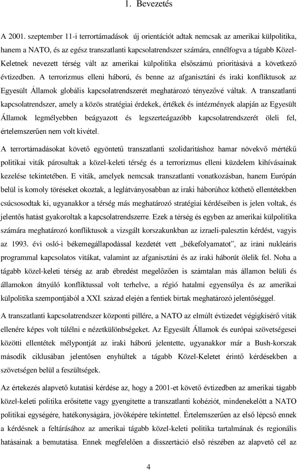 térség vált az amerikai külpolitika elsőszámú prioritásává a következő évtizedben.