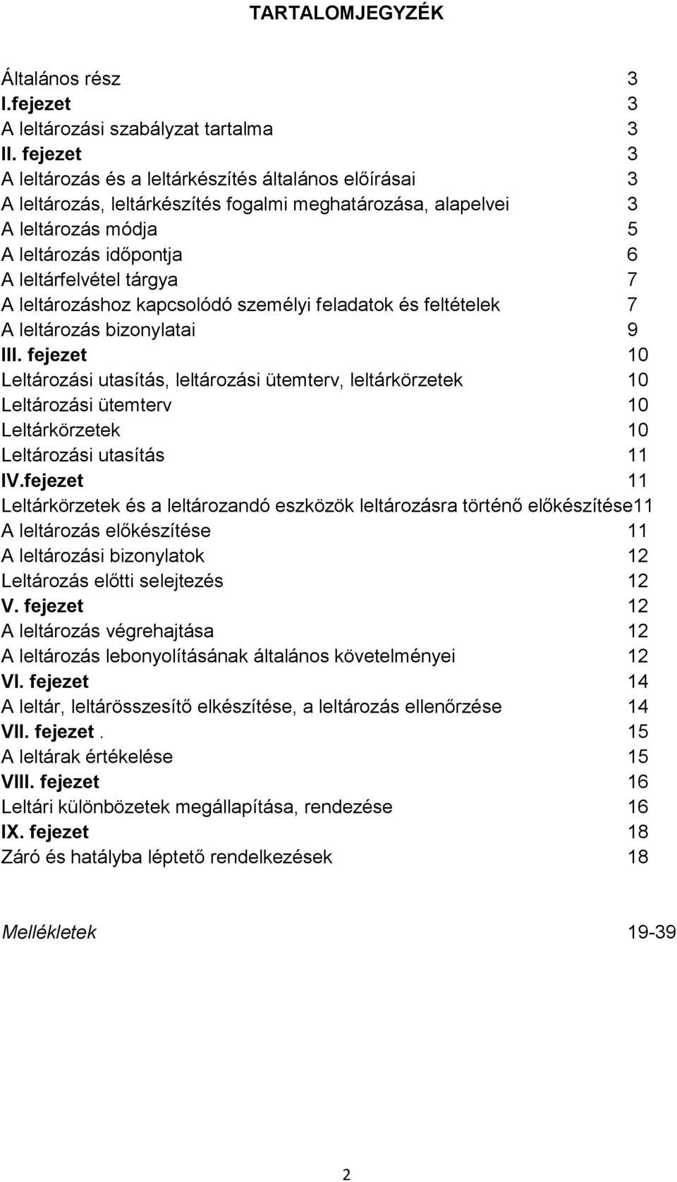 7 A leltározáshoz kapcsolódó személyi feladatok és feltételek 7 A leltározás bizonylatai 9 III.