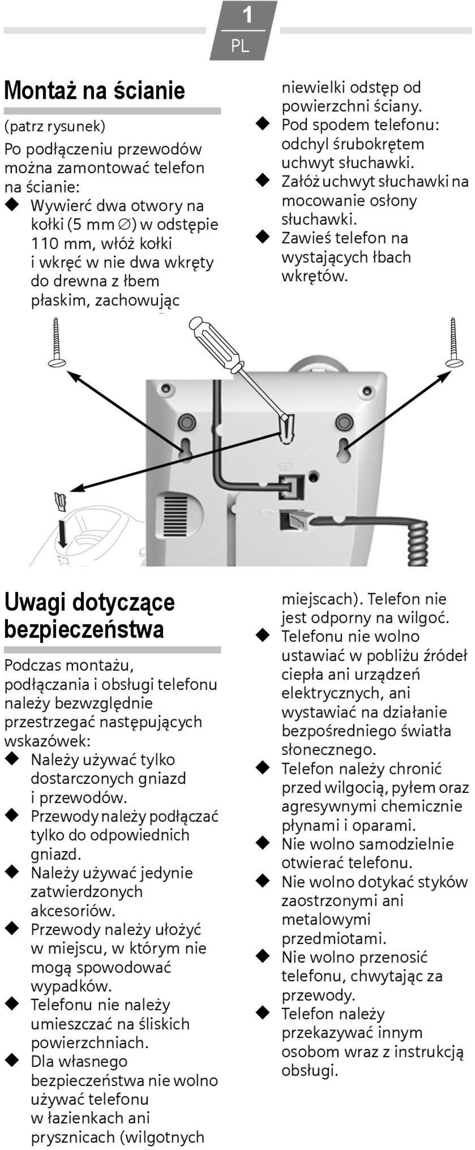 Zawieś telefon na wystających łbach wkrętów.