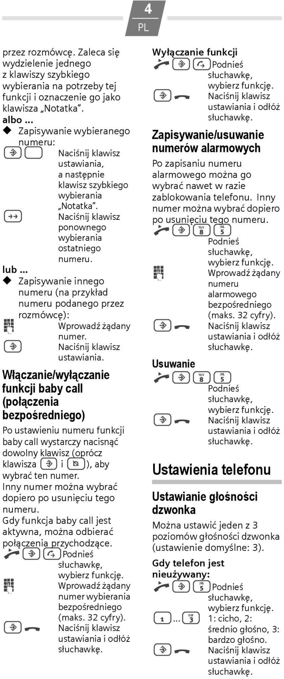 .. Zapisywanie innego numeru (na przykład numeru podanego przez rozmówcę): o Wprowadź żądany numer.? Naciśnij klawisz ustawiania.