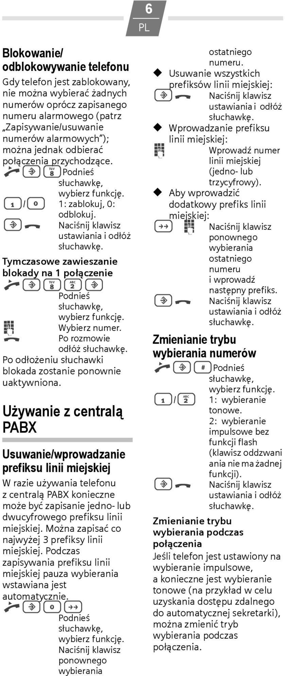 Po rozmowie odłóż Po odłożeniu słuchawki blokada zostanie ponownie uaktywniona.