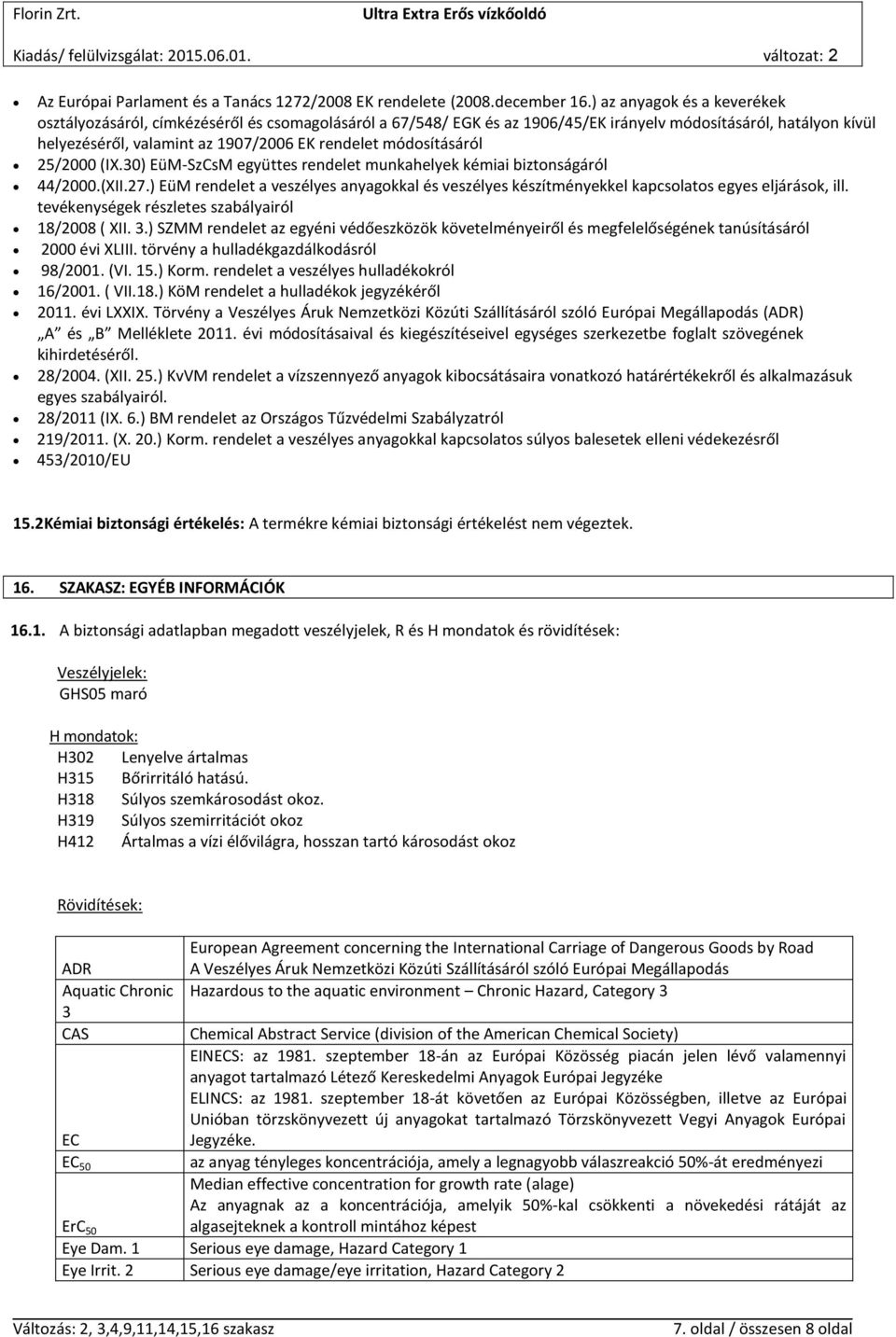 módosításáról 25/2000 (IX.30) EüM-SzCsM együttes rendelet munkahelyek kémiai biztonságáról 44/2000.(XII.27.