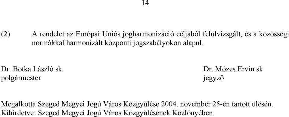 polgármester Dr. Mózes Ervin sk.