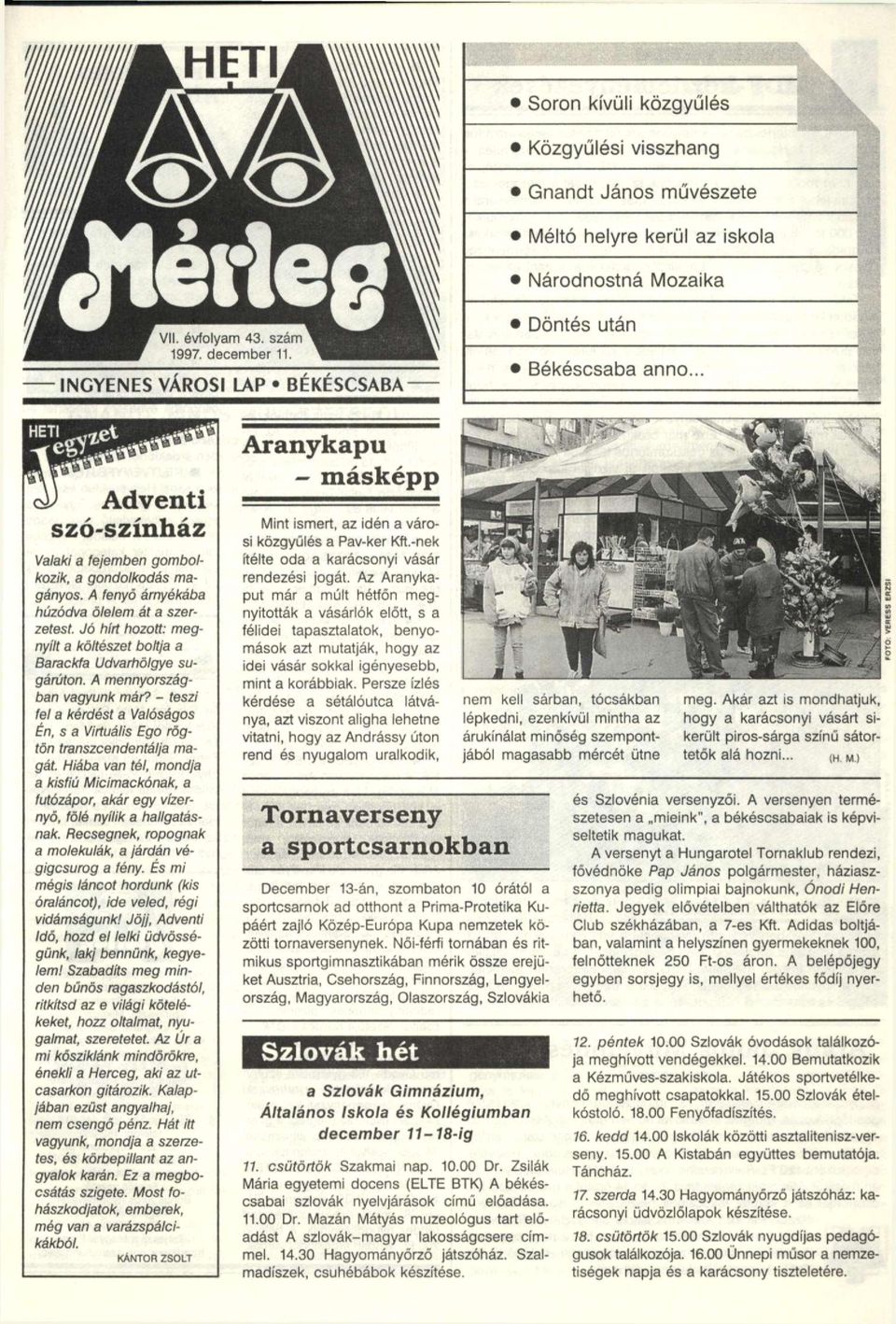 - teszi fel a kérdést a Valóságos Én, s a Viduális Ego rögtön transzcendentálja magát. Hiába van tél, mondja a kisfiú Micimackónak, a futózápor, akár egy vízernyő, fölé nyílik a hallgatásnak.