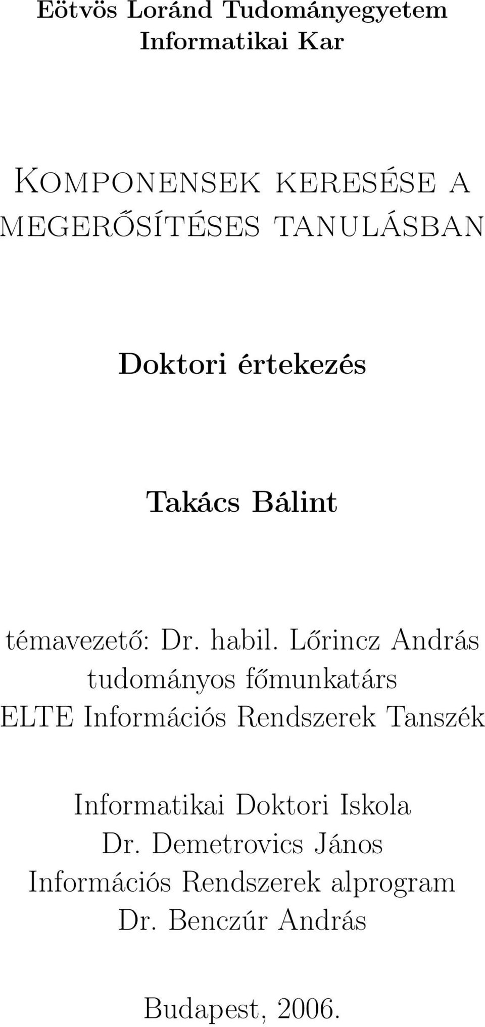 Lőrincz András tudományos főmunkatárs ELTE Információs Rendszerek Tanszék