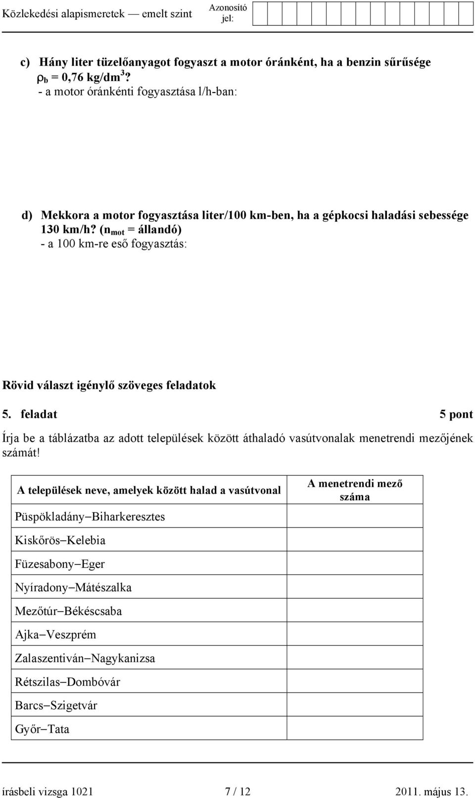 (n mot = állandó) - a 100 km-re eső fogyasztás: Rövid választ igénylő szöveges feladatok 5.