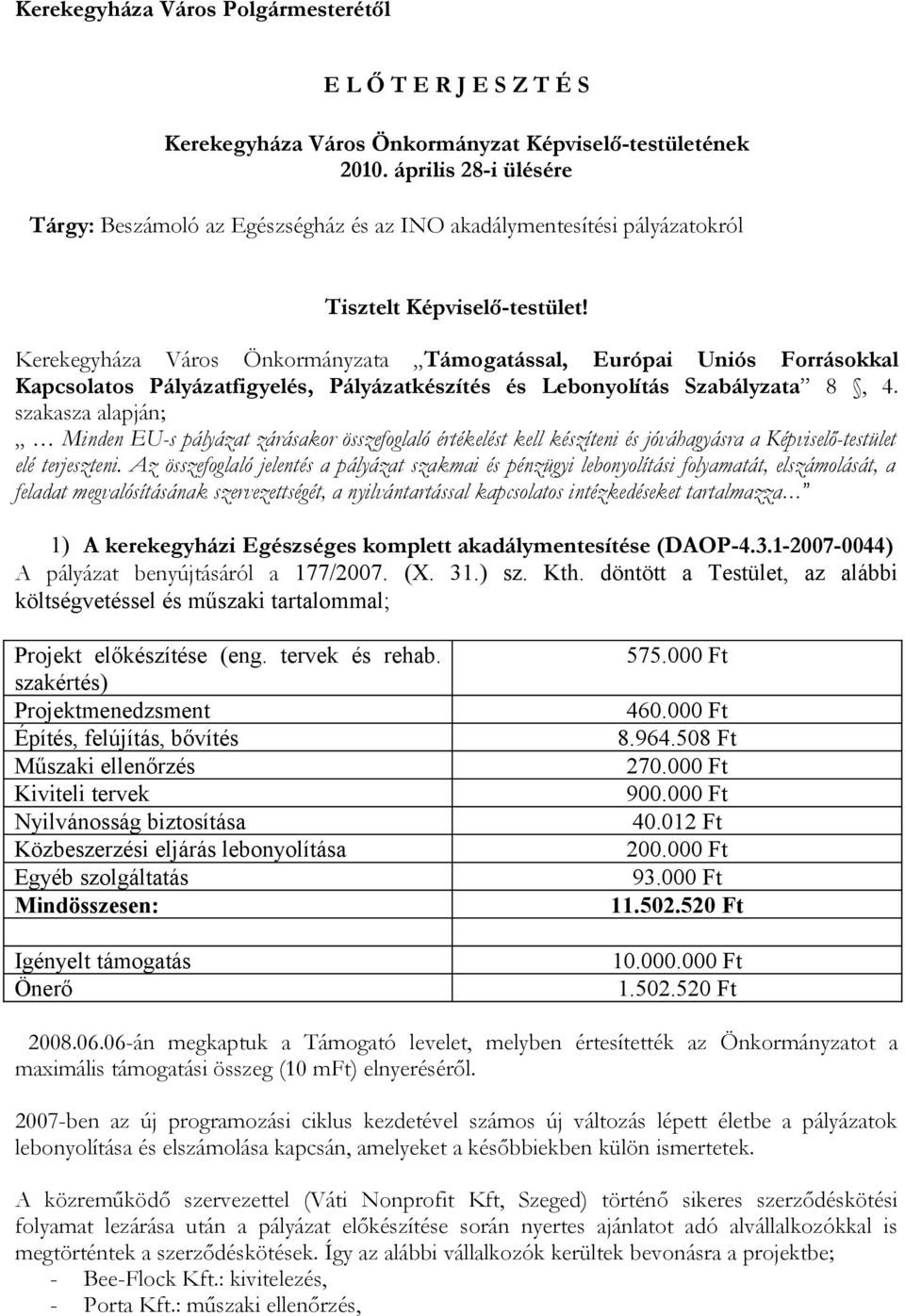 Kerekegyháza Város Önkormányzata Támogatással, Európai Uniós Forrásokkal Kapcsolatos Pályázatfigyelés, Pályázatkészítés és Lebonyolítás Szabályzata 8, 4.