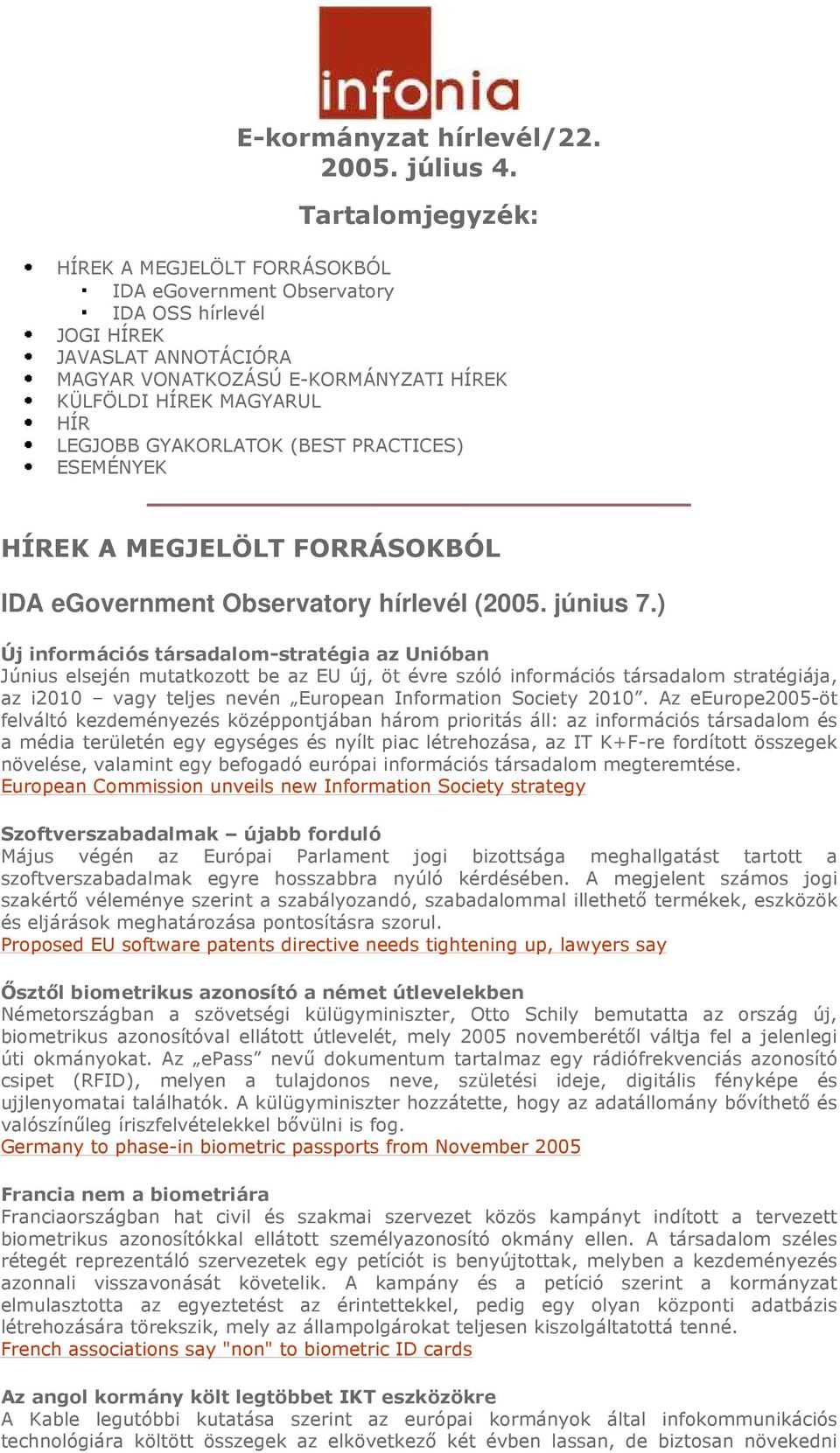 GYAKORLATOK (BEST PRACTICES) ESEMÉNYEK HÍREK A MEGJELÖLT FORRÁSOKBÓL IDA egovernment Observatory hírlevél (2005. június 7.