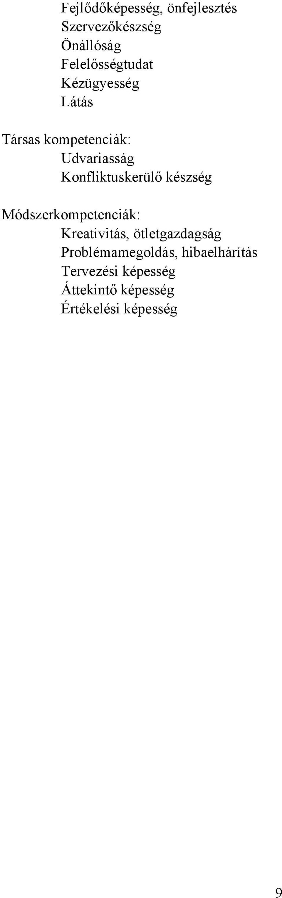 készség Módszerkompetenciák: Kreativitás, ötletgazdagság