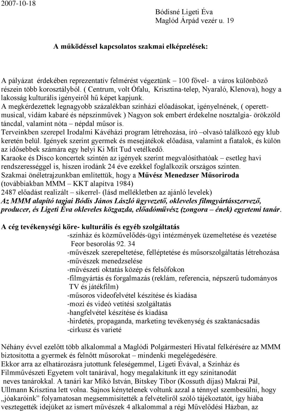 ( Centrum, volt Ófalu, Krisztina-telep, Nyaraló, Klenova), hogy a lakosság kulturális igényeiről hű képet kapjunk.