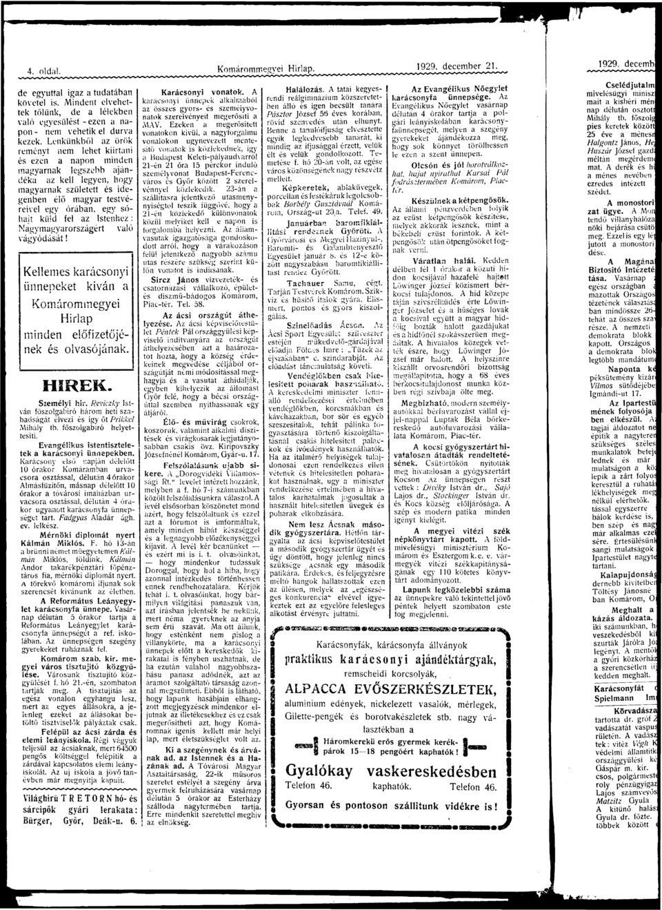 vágyódását! lőfiztőjénk olvsójánk. H Í R E K. Szmélyi hír. Rviczky stván főszolgbíró három hti szbdságát élvzi igy öt Prikkl Mihály tb. főszolgbíró hlyttsíti.