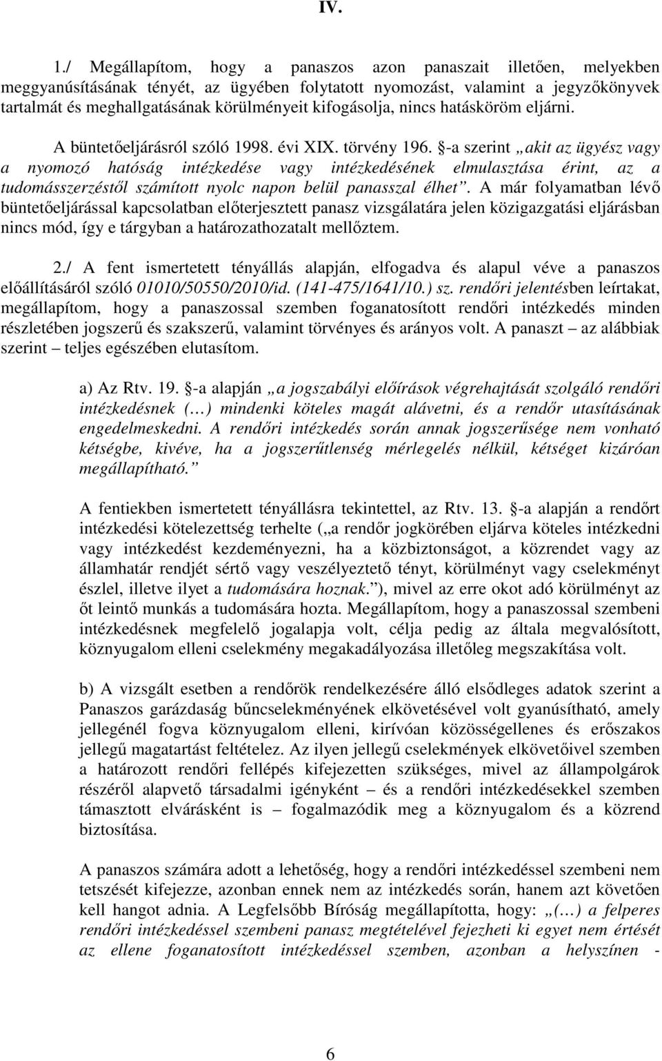 kifogásolja, nincs hatásköröm eljárni. A büntetőeljárásról szóló 1998. évi XIX. törvény 196.