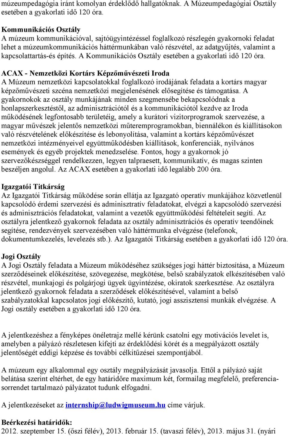 kapcslattartás-és építés. A Kmmunikációs Osztály esetében a gyakrlati idő 120 óra.