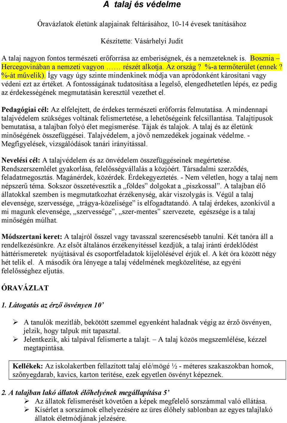 A fontosságának tudatosítása a legelső, elengedhetetlen lépés, ez pedig az érdekességének megmutatásán keresztül vezethet el.