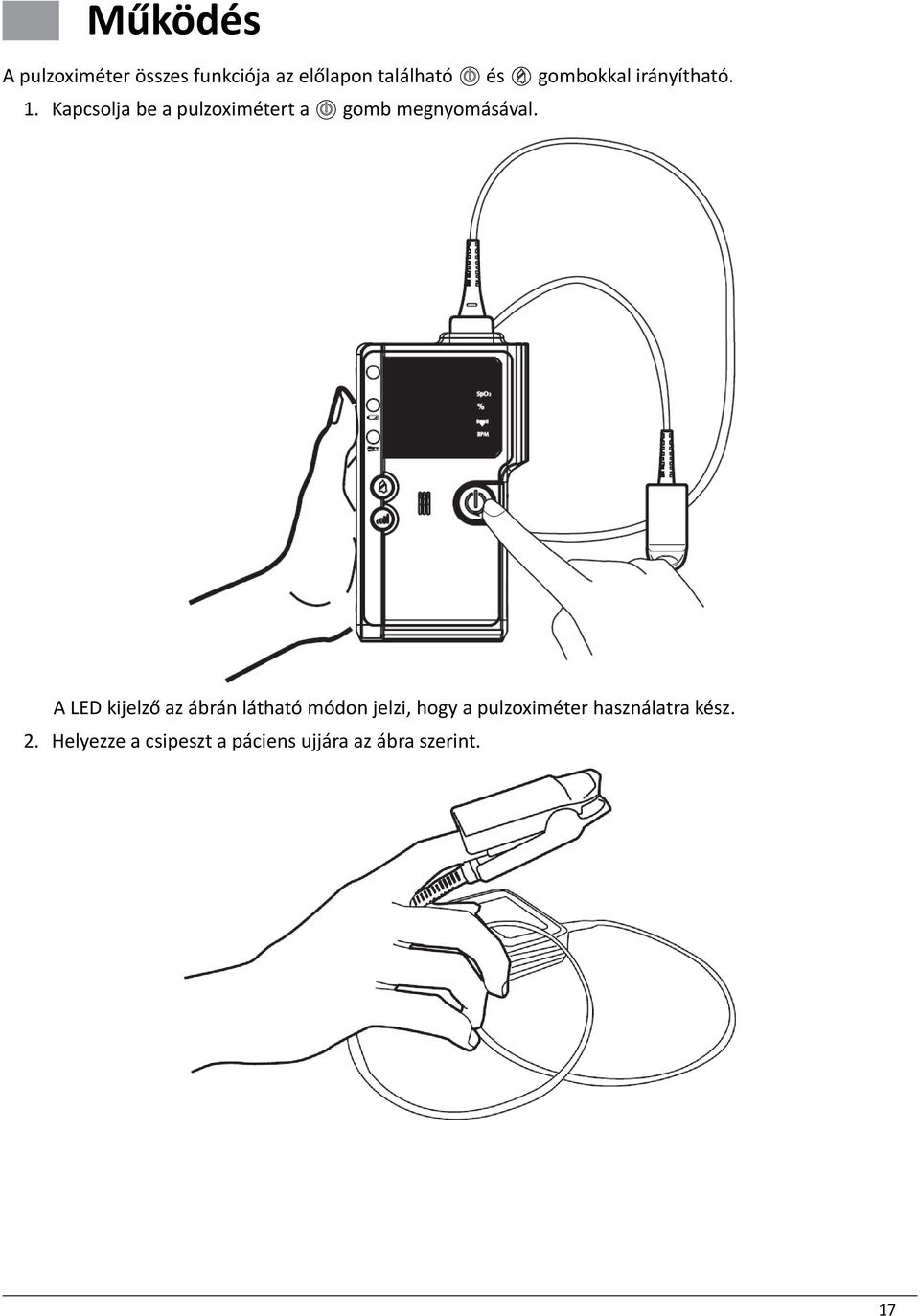 Kapcsolja be a pulzoximétert a gomb megnyomásával.