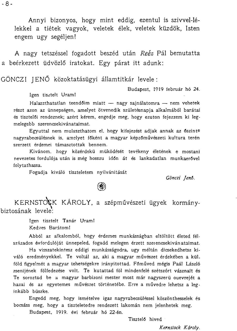 Egy párat itt adunk: GÖNCZI JENŐ közoktatásügyi államtitkár levele: Igen tisztelt Uraml Budapest, 1919 február hó 24.