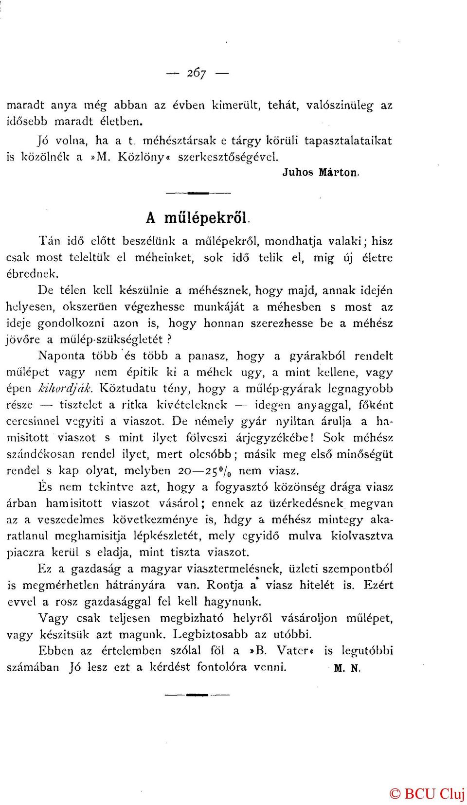 De télen kell készülnie a méhésznek, hogy majd, annak idején helyesen, okszerűen végezhesse munkáját a méhesben s most az ideje gondolkozni azon is, hogy honnan szerezhesse be a méhész jövőre a