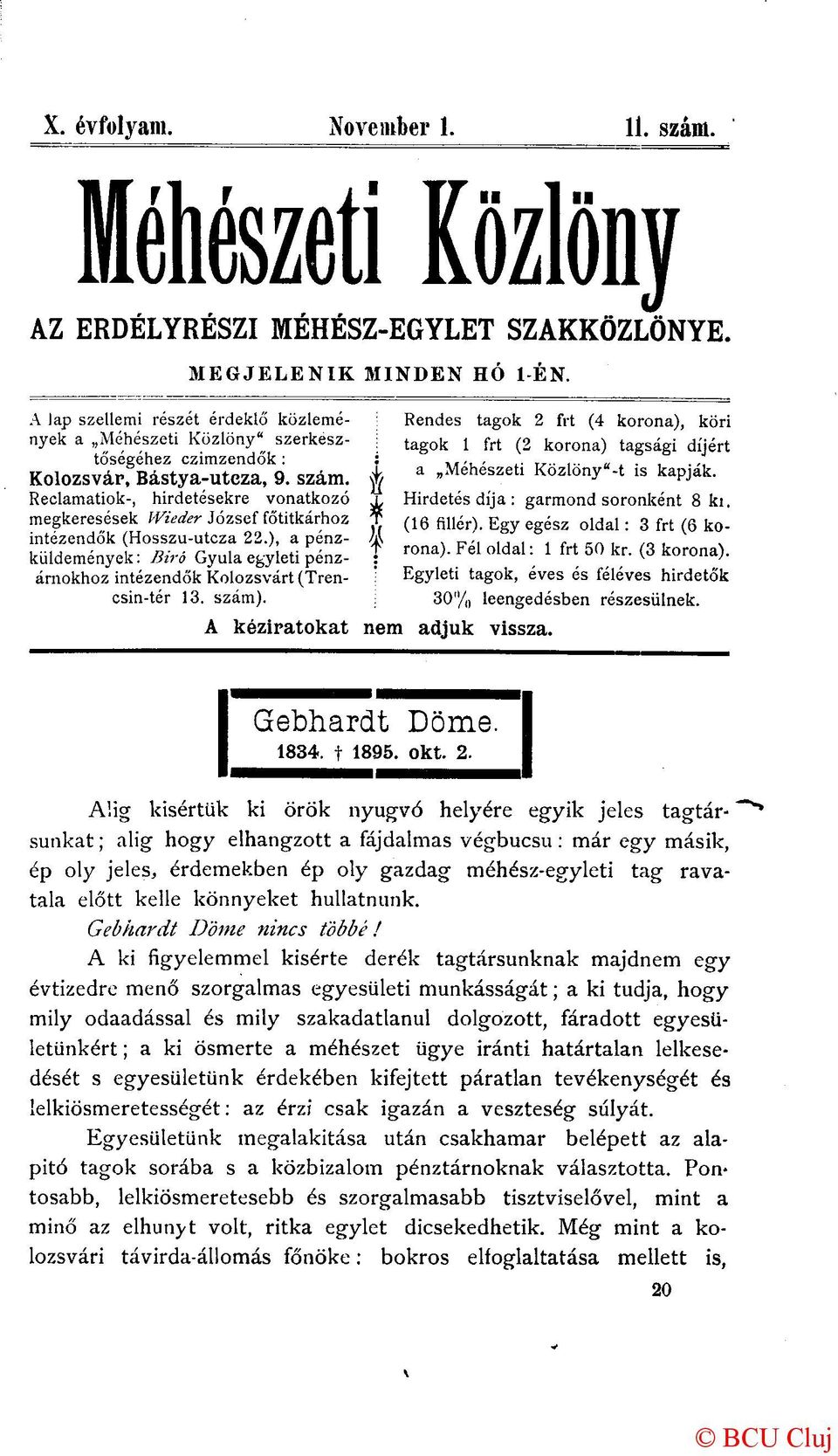 Reclamatiok-, hirdetésekre vonatkozó megkeresések Wieder József főtitkárhoz intézendők (Hosszu-utcza 22.), a pénzküldemények : Birö Gyula egyleti pénzárnokhoz intézendők Kolozsvárt (Trenesin-tér 13.