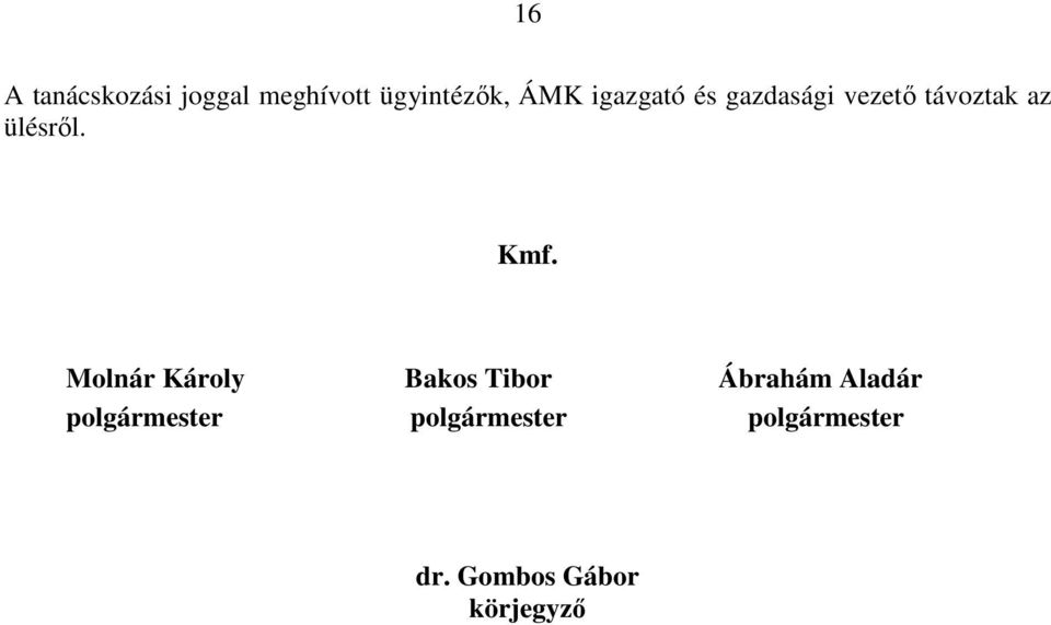 Kmf. Molnár Károly Bakos Tibor Ábrahám Aladár