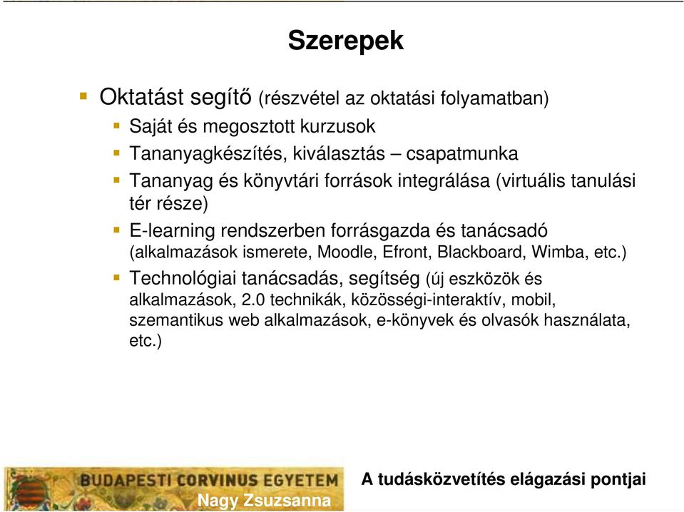 tanácsadó (alkalmazások ismerete, Moodle, Efront, Blackboard, Wimba, etc.