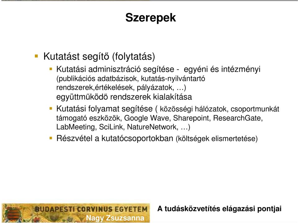 Kutatási folyamat segítése ( közösségi hálózatok, csoportmunkát támogató eszközök, Google Wave, Sharepoint,