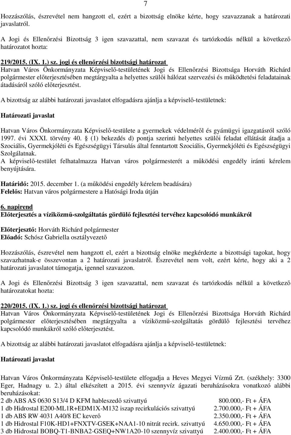 Hatvan Város Önkormányzata Képviselő-testülete a gyermekek védelméről és gyámügyi igazgatásról szóló 1997. évi XXXI. törvény 40.