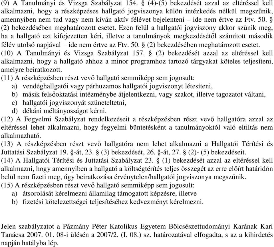 értve az Ftv. 50. (2) bekezdésében meghatározott esetet.