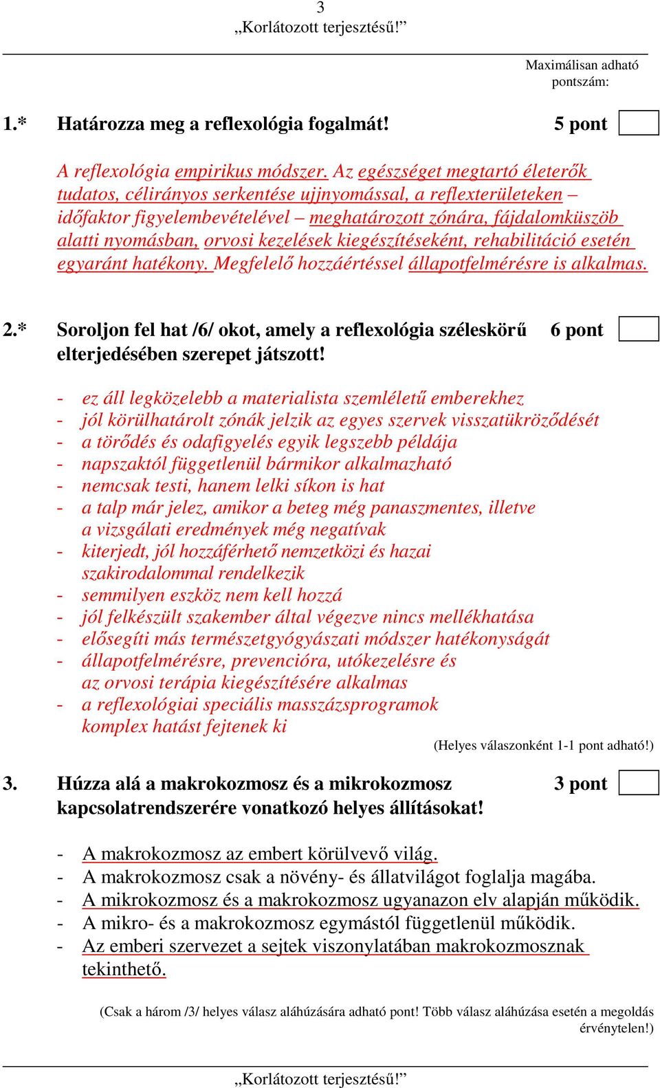 kiegészítéseként, rehabilitáció esetén egyaránt hatékony. Megfelelő hozzáértéssel állapotfelmérésre is alkalmas. 2.