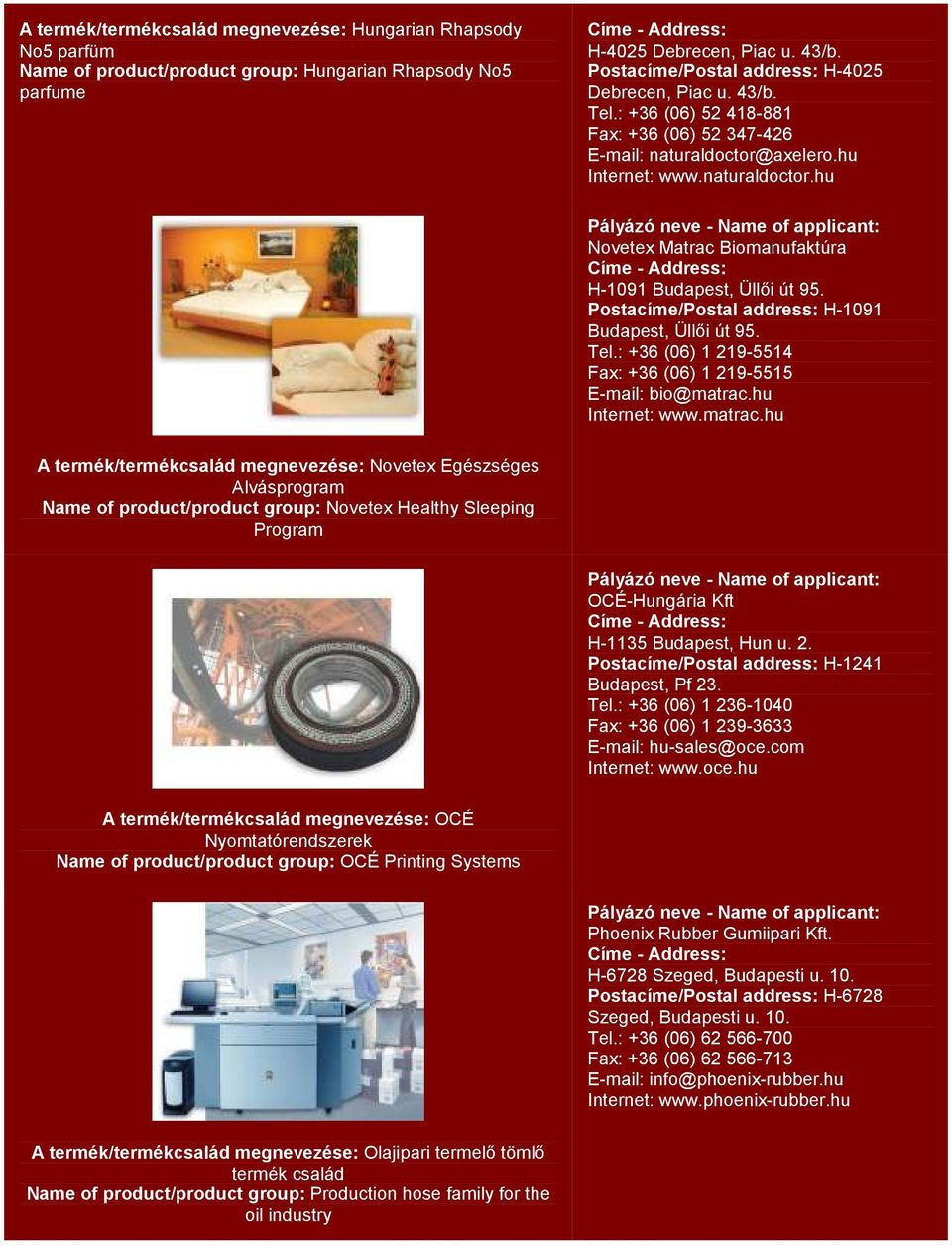 Postacíme/Postal address: H-1091 Budapest, Üllői út 95. Tel.: +36 (06) 1 219-5514 Fax: +36 (06) 1 219-5515 E-mail: bio@matrac.