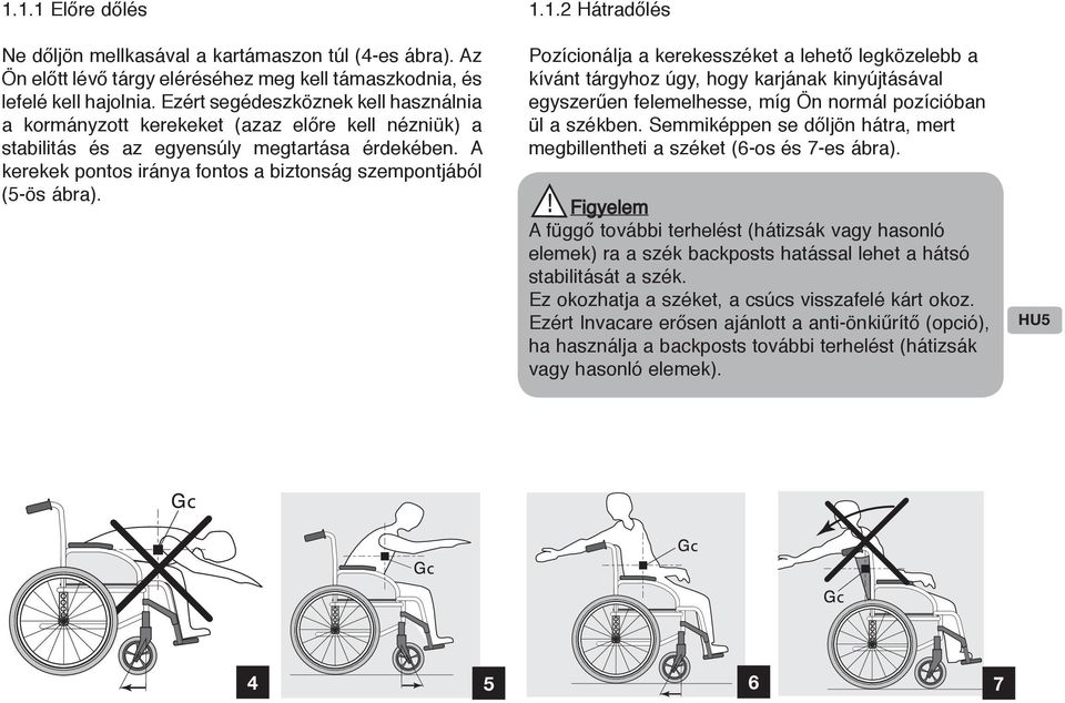 kerekek pontos iránya fontos a biztonság szempontjából (5-ös ábra). 1.