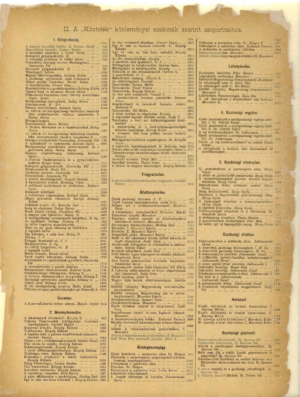 Szilassy Zoltán 1022 A gazdasági egyleteknek adott prémiumok 1042 Német gazdák törekvései. Bernát István 1062 A munkáskérdés. Forster Géza 1062 Munkáskérdés és a gazdatársadalom.