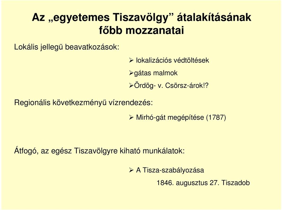 gátas malmok Ördög- v. Csörsz-árok!