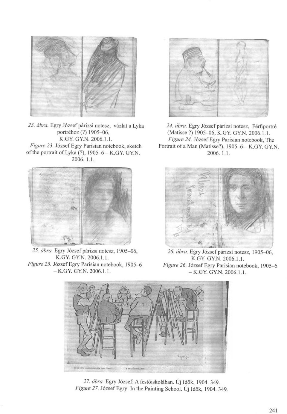 ábra. Egry József párizsi notesz, 1905-06, K.GY. GYN. 2006.1.1. Figure 25. József Egry Parisian notebook, 1905-6 -K.GY. GYN. 2006.1.1. 26. ábra. Egry József párizsi notesz, 1905-06, K.GY. GYN. 2006.1.1. Figure 26.