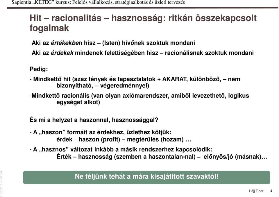 amiből levezethető, logikus egységet alkot) És mi a helyzet a haszonnal, hasznossággal?