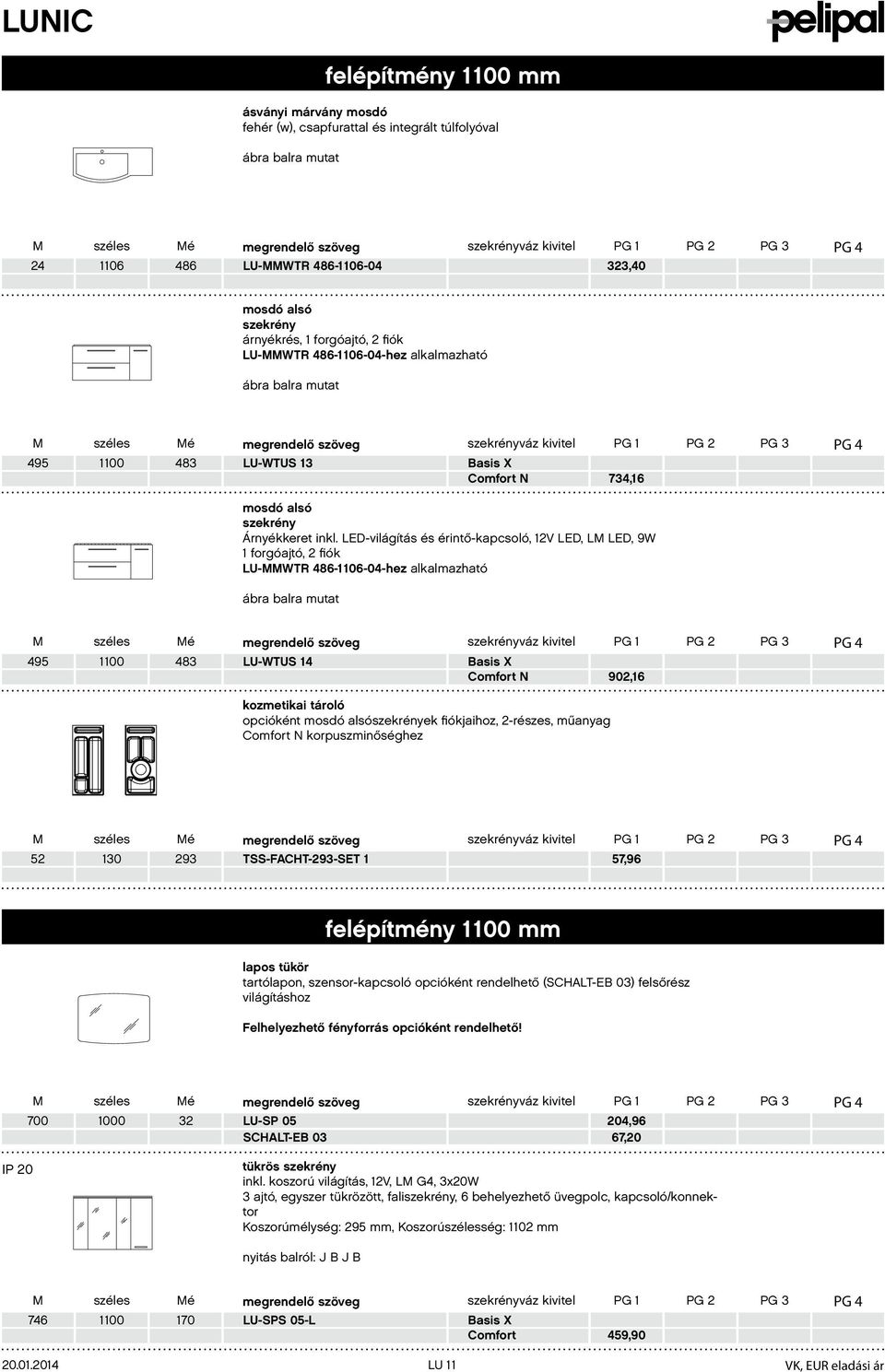 LED-világítás és érintő-kapcsoló, 2V LED, LM LED, 9W forgóajtó, 2 fiók LU-MMWTR 486-06-04-hez alkalmazható ábra balra mutat 495 00 483 LU-WTUS 4 PG PG 2 PG 3 PG 4 902,6 kozmetikai tároló opcióként