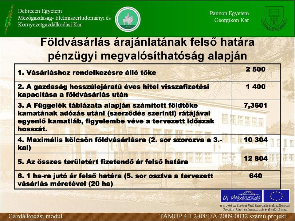 A Függelék táblázata alapján számított földtőke kamatának adózás utáni (szerződés szerinti) rátájával egyenlő kamatláb, figyelembe véve a tervezett