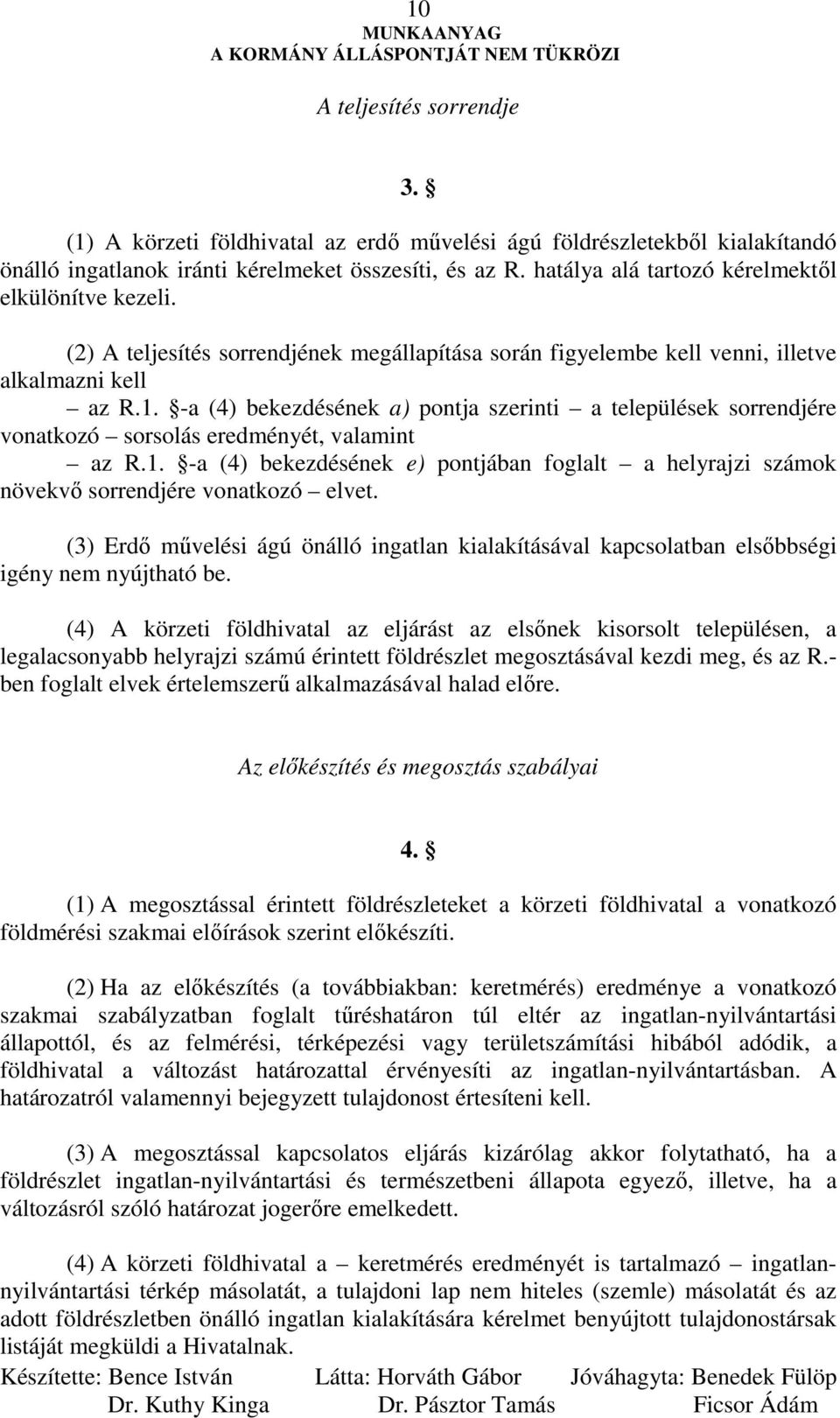 -a (4) bekezdésének a) pontja szerinti a települések sorrendjére vonatkozó sorsolás eredményét, valamint az R.1.