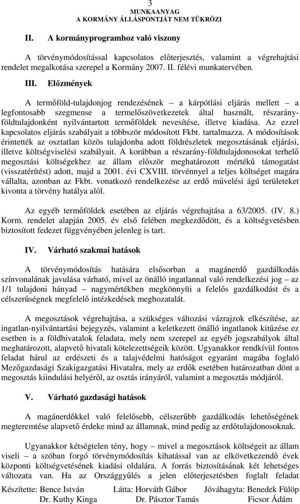 nevesítése, illetve kiadása. Az ezzel kapcsolatos eljárás szabályait a többször módosított Fkbt. tartalmazza.