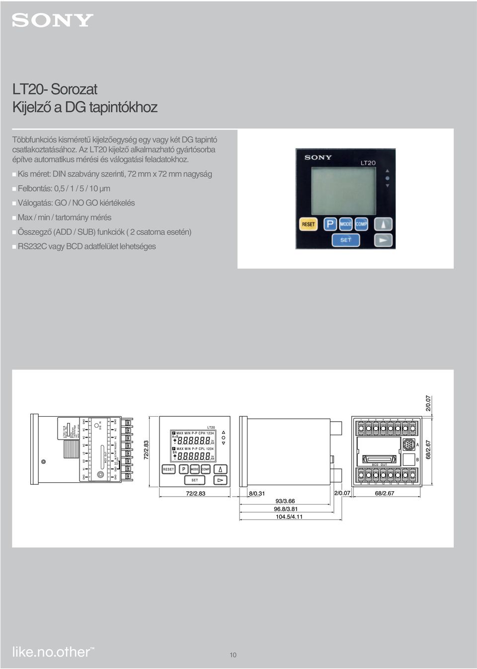 Kis méret: DIN szabvány szerinti, 72 mm x 72 mm nagyság Felbontás: 0,5 / 1 / 5 / 10 µm Válogatás: GO / NO GO