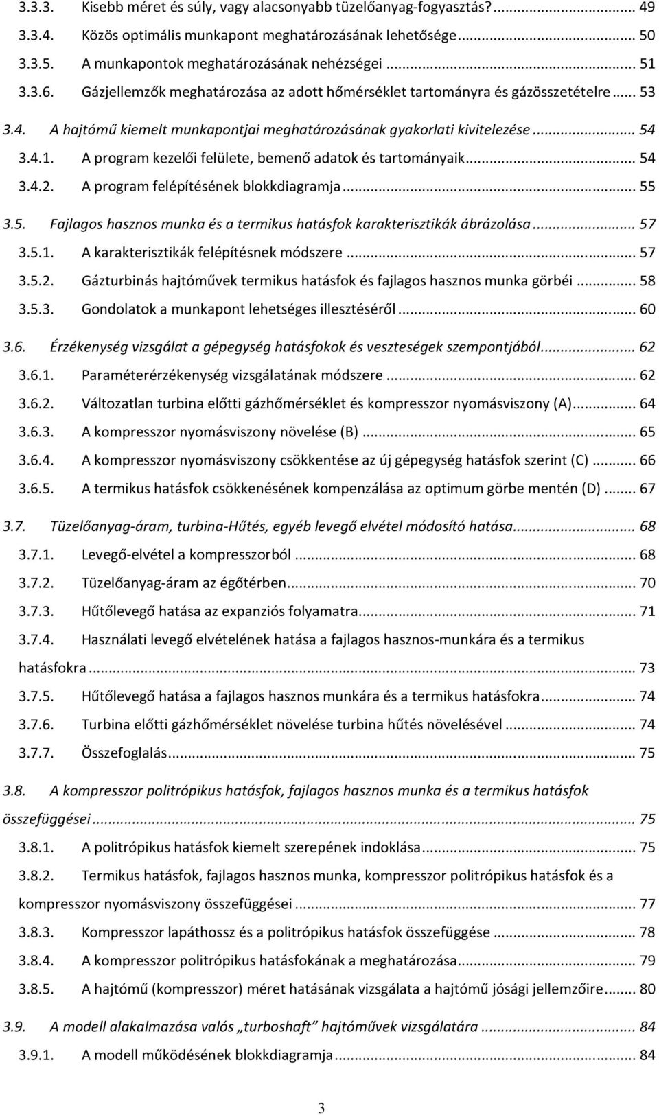 A program kezelői felülete, bemenő adatok és tartományaik... 54 3.4.2. A program felépítésének blokkdiagramja... 55 3.5. Fajlagos hasznos munka és a termikus hatásfok karakterisztikák ábrázolása.